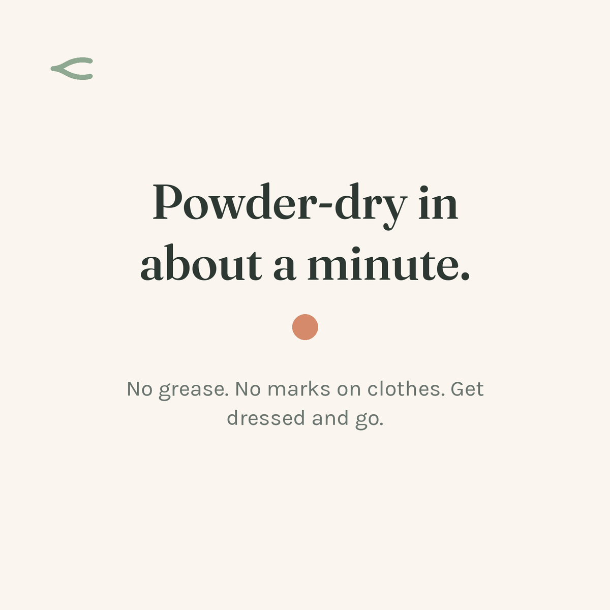Powder-dry in about a minute